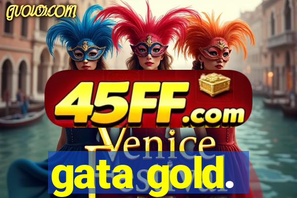 gata gold.